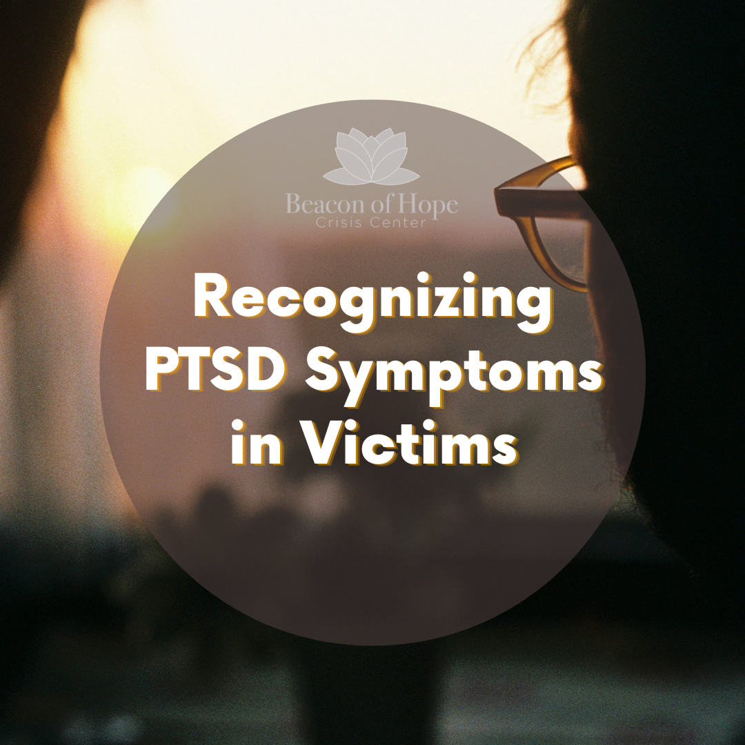 Recognizing PTSD Symptons in Victims