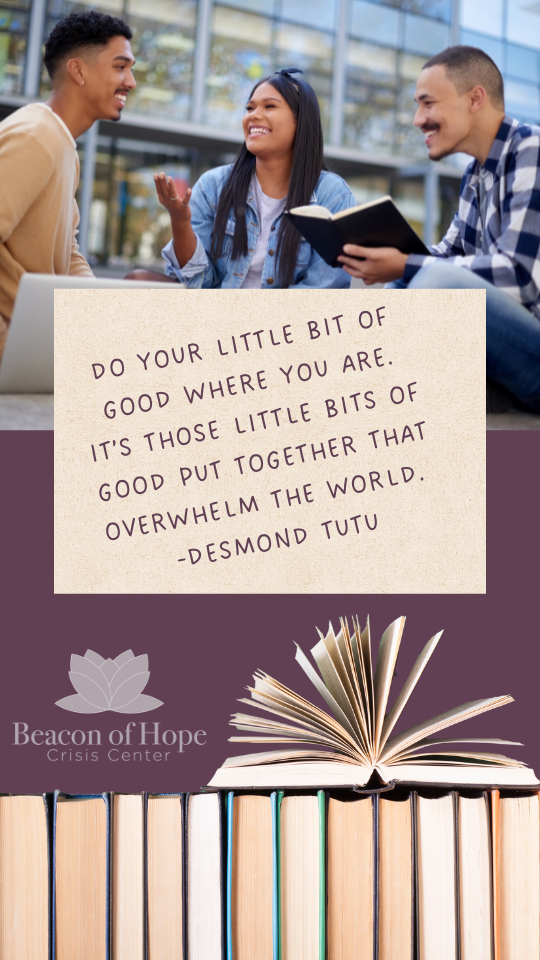 Do your little bit of good where you are. It’s those little bits of good put together that overwhelm the world.  -Desmond Tutu