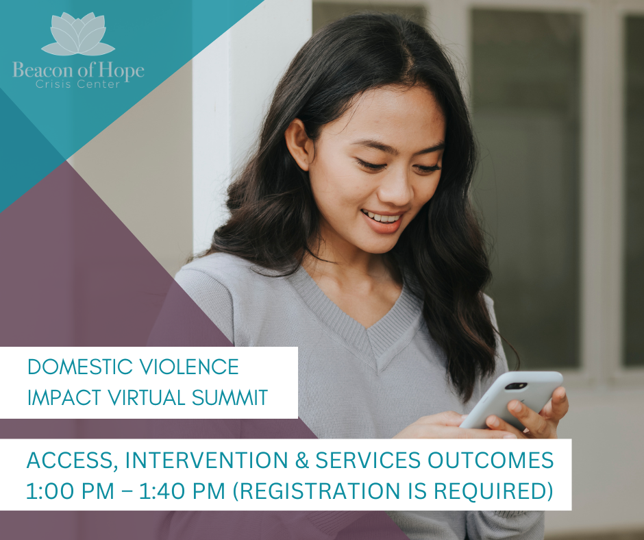 Woman with overlay stating: DOMESTIC VIOLENCE IMPACT VIRTUAL SUMMIT ACCESS, INTERVENTION & SERVICES OUTCOMES 1:00 PM – 1:40 PM  (REGISTRATION IS REQUIRED) 