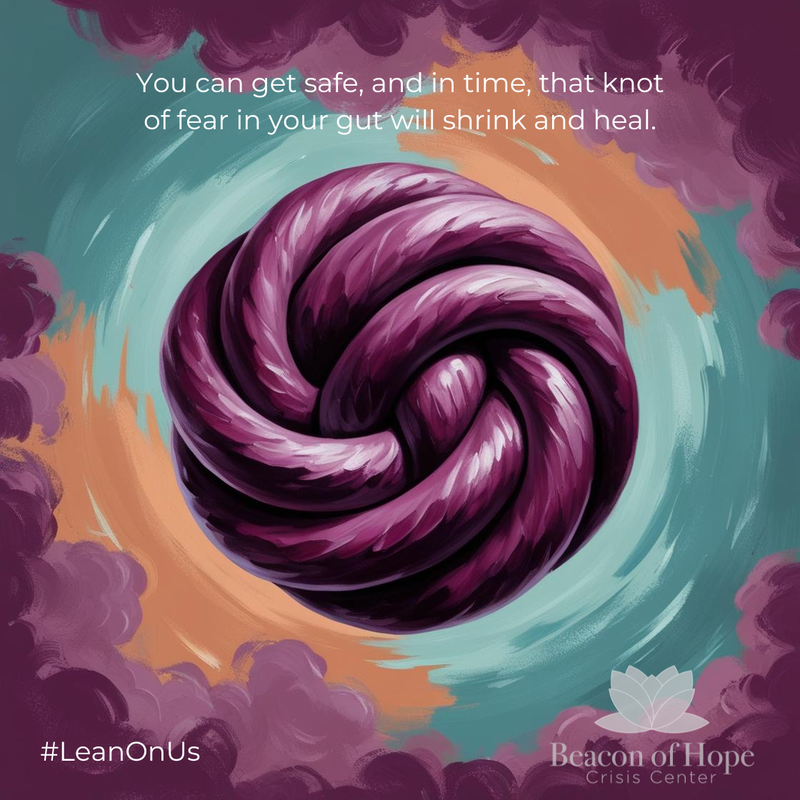 Swirling Knot #LeanOnUs You can get safe, and in time, that knot of fear in your gut will shrink and heal.